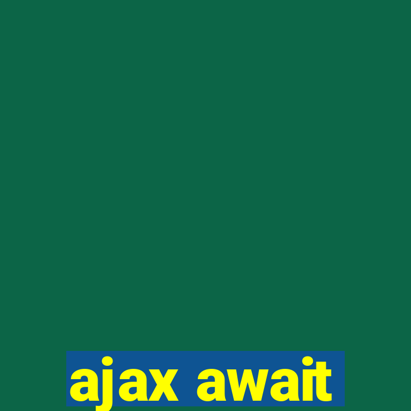 ajax await