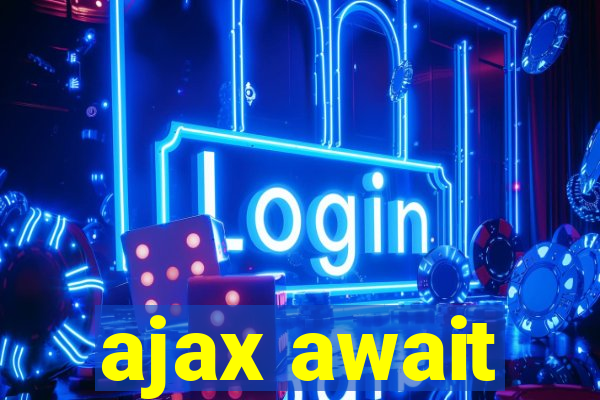 ajax await