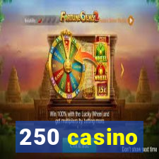 250 casino