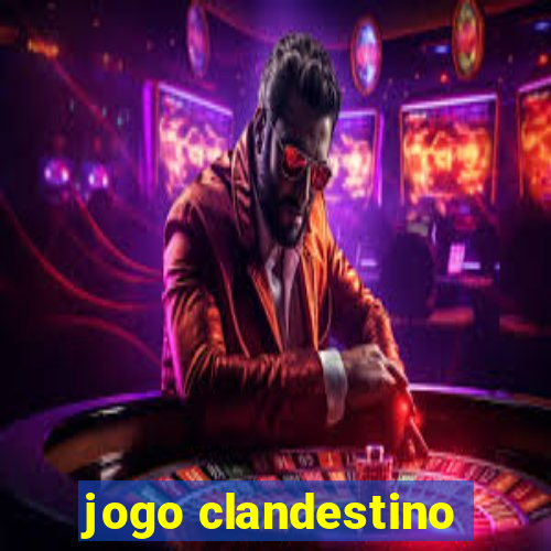 jogo clandestino