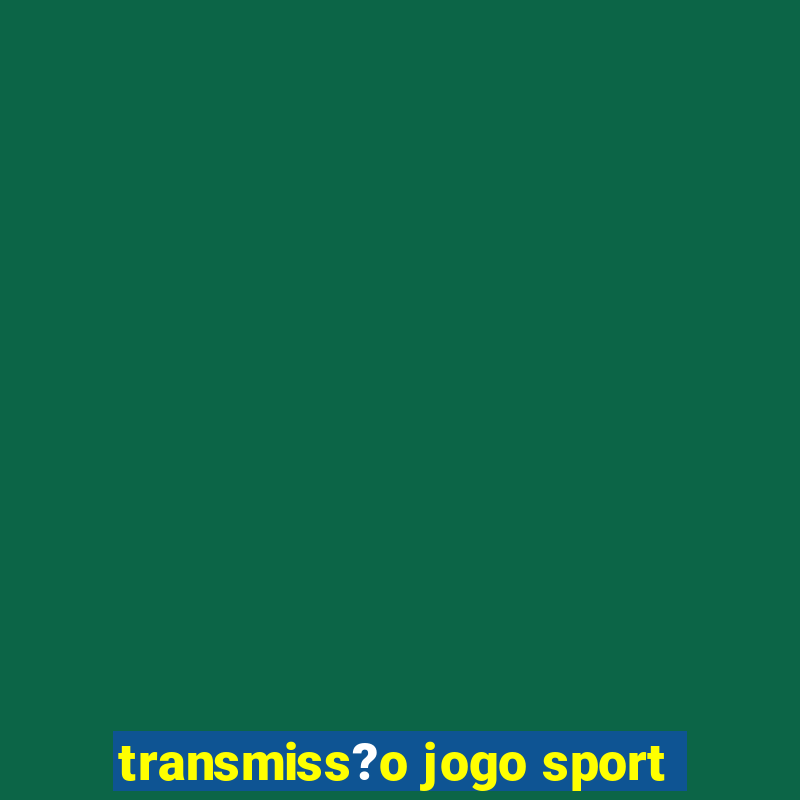 transmiss?o jogo sport