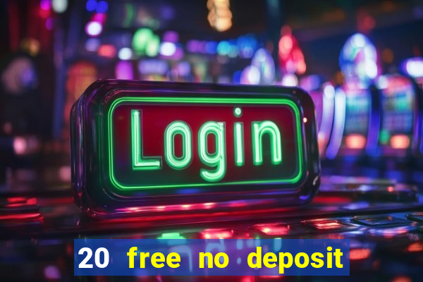 20 free no deposit casino 2020