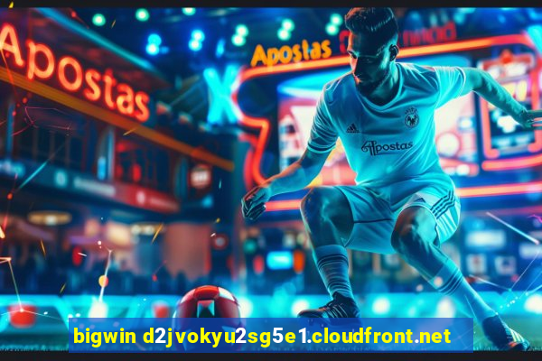 bigwin d2jvokyu2sg5e1.cloudfront.net