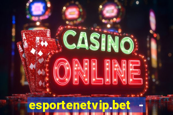 esportenetvip.bet - apostas online