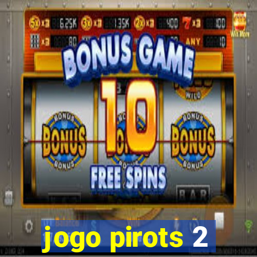 jogo pirots 2