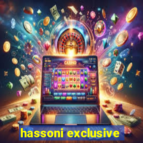 hassoni exclusive