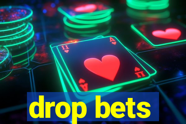 drop bets