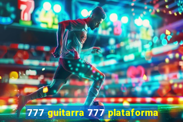 777 guitarra 777 plataforma