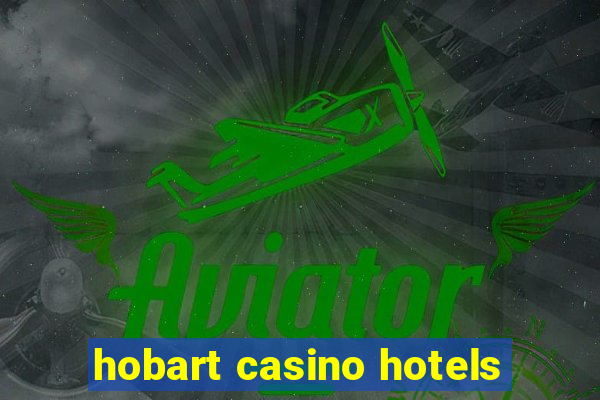 hobart casino hotels