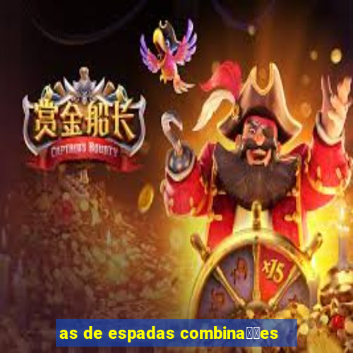 as de espadas combina莽玫es