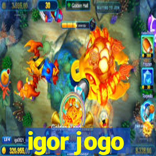 igor jogo