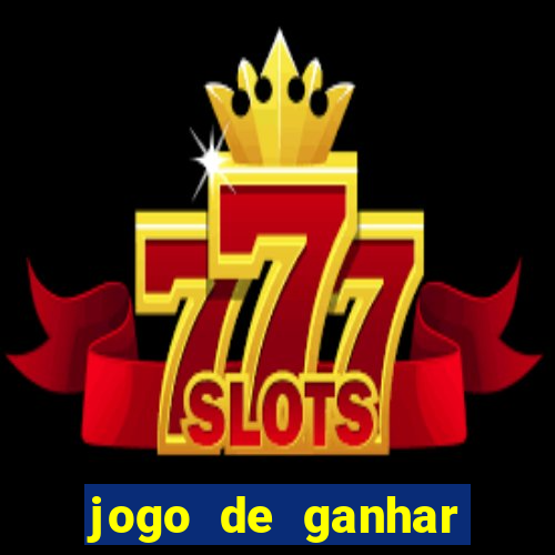 jogo de ganhar dinheiro slots real