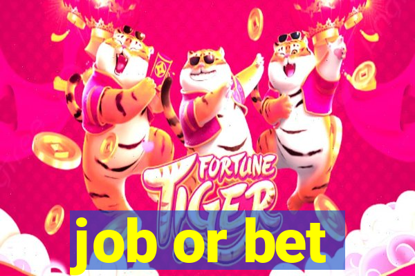 job or bet