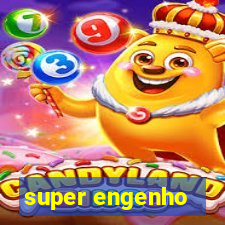 super engenho