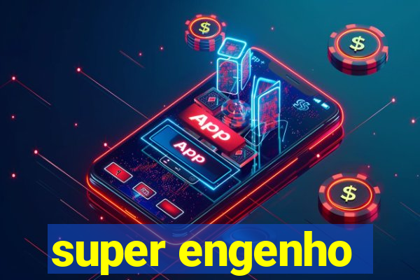 super engenho