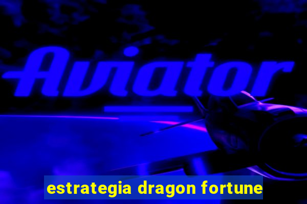 estrategia dragon fortune