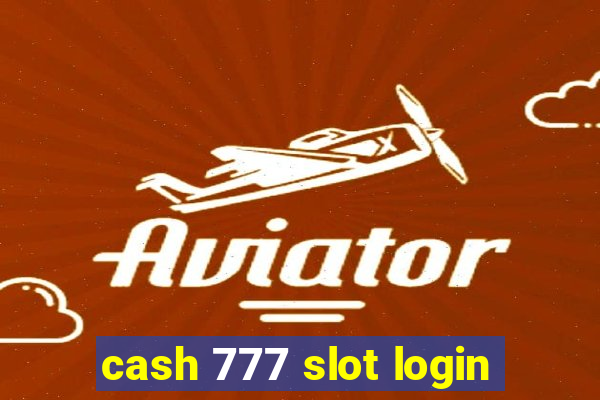 cash 777 slot login