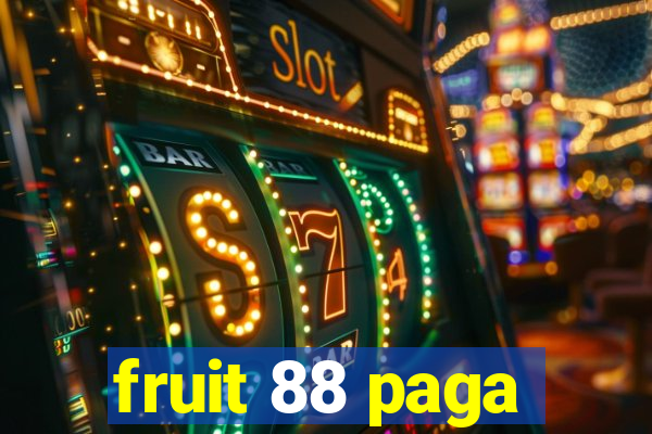 fruit 88 paga