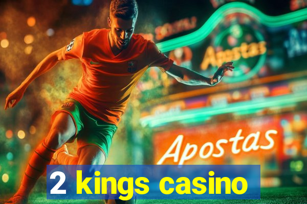 2 kings casino