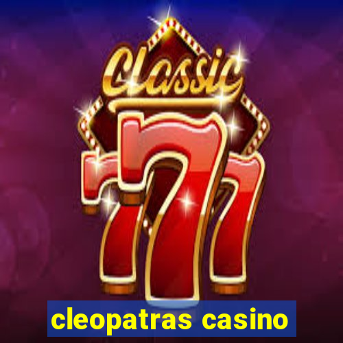 cleopatras casino