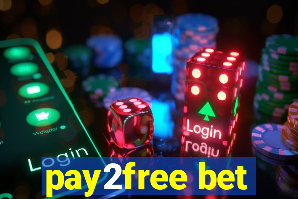 pay2free bet