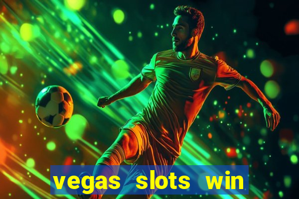 vegas slots win real cash