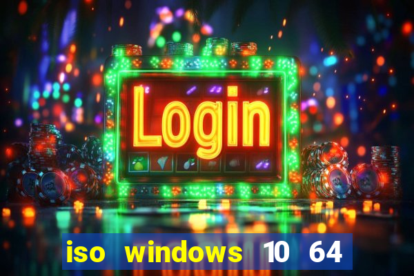 iso windows 10 64 bits download