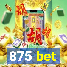 875 bet