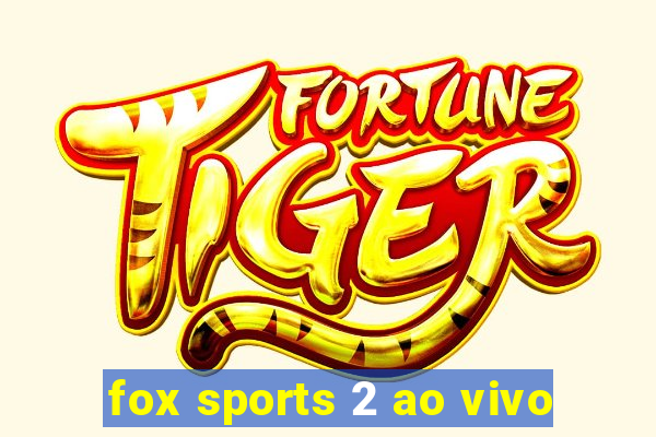 fox sports 2 ao vivo