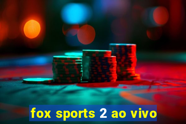 fox sports 2 ao vivo