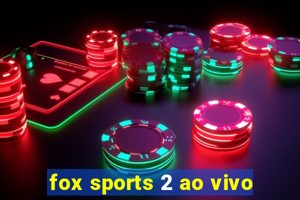 fox sports 2 ao vivo