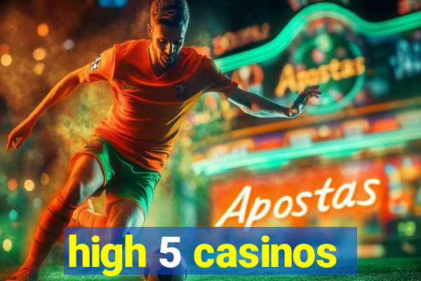 high 5 casinos