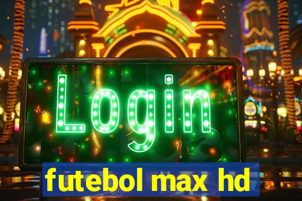 futebol max hd