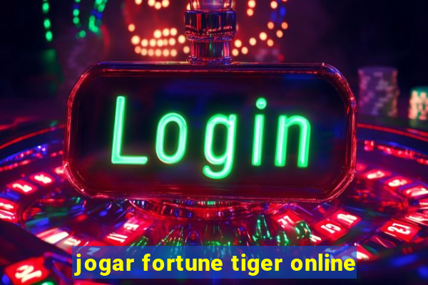 jogar fortune tiger online