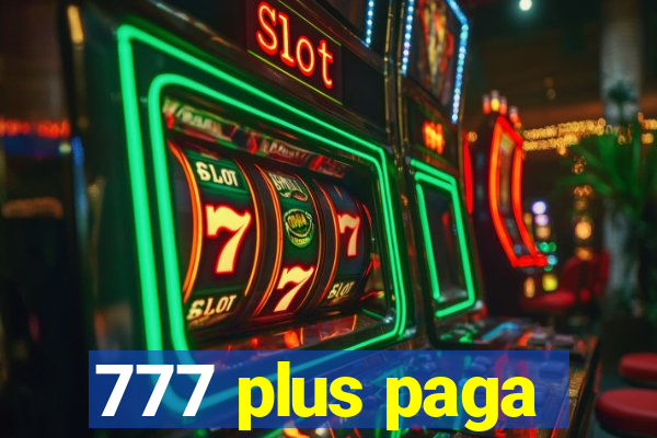 777 plus paga