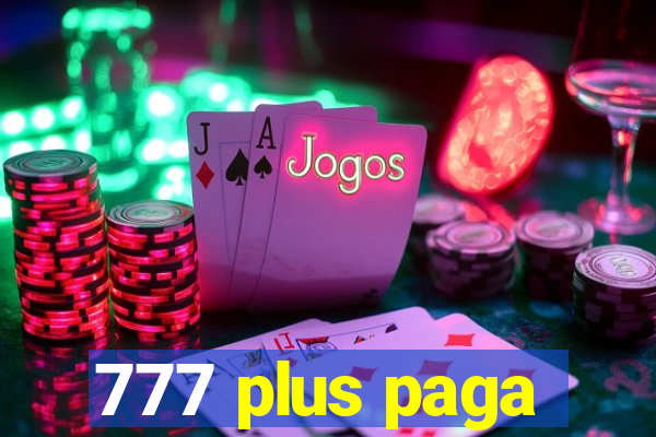 777 plus paga