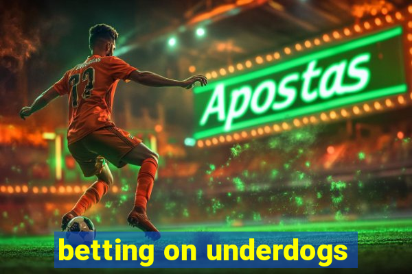 betting on underdogs