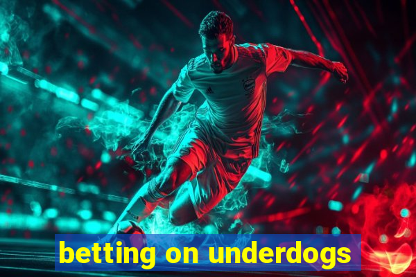 betting on underdogs