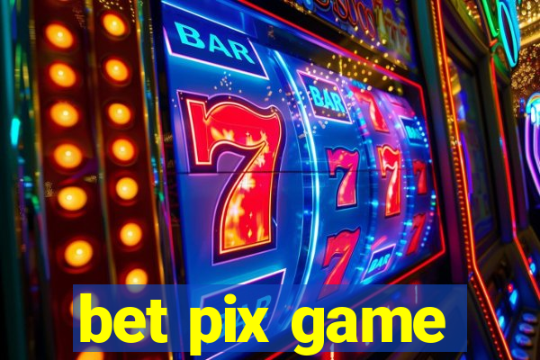 bet pix game