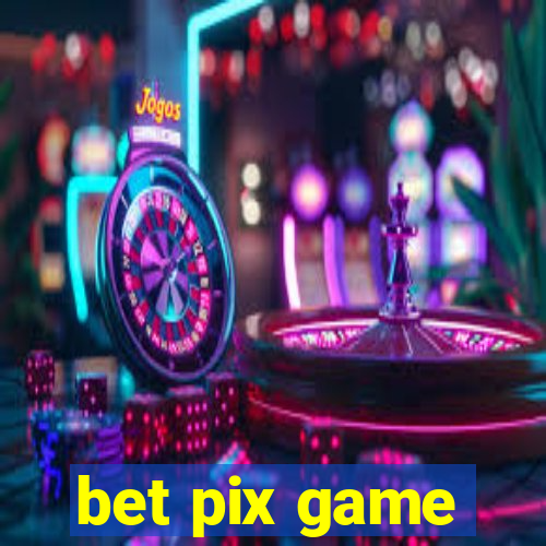 bet pix game