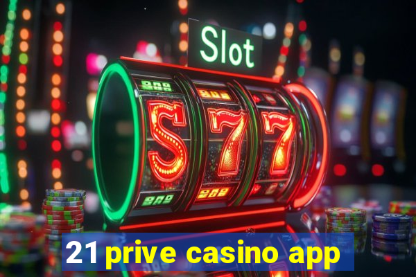 21 prive casino app