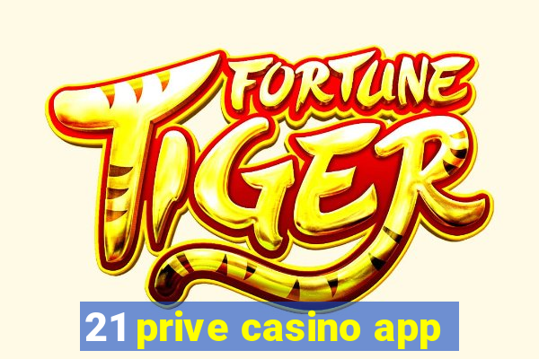 21 prive casino app