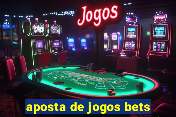 aposta de jogos bets