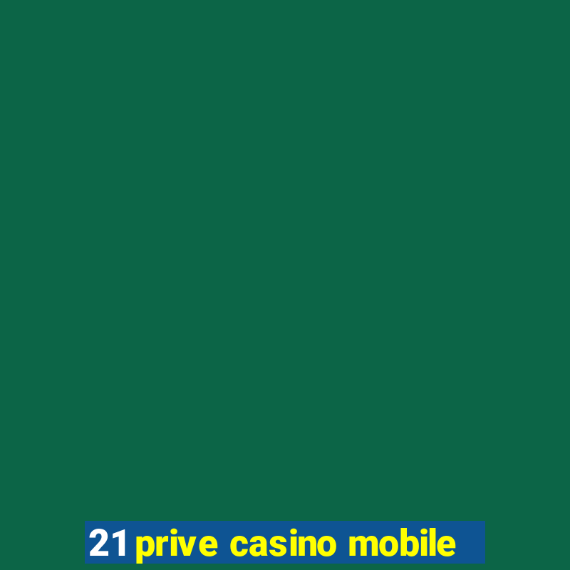 21 prive casino mobile