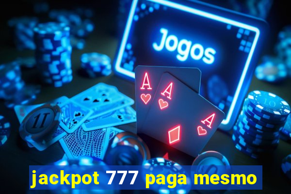 jackpot 777 paga mesmo