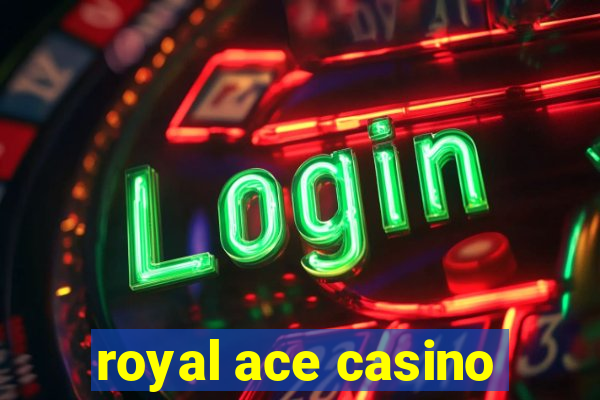 royal ace casino