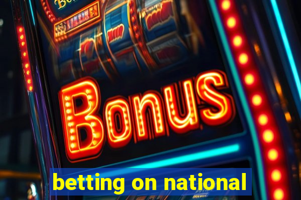 betting on national