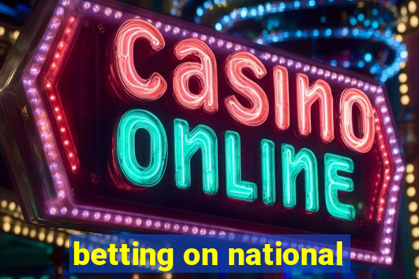 betting on national