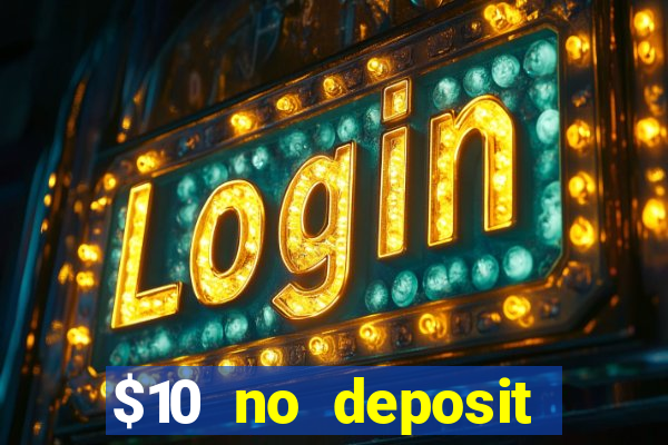 $10 no deposit mobile casino 2018