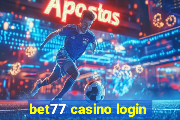 bet77 casino login